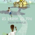 Book Cover of As Brave As You by Jason Reynolds