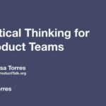 Teresa Torres presents Critical Thinking for Product Teams at Mind the Product London 2017