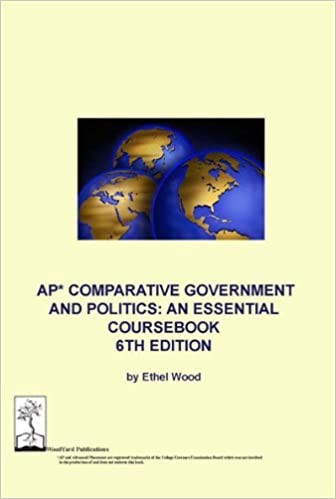 Ethel Wood's AP Comparative Government and Politics: An Essential Coursebook